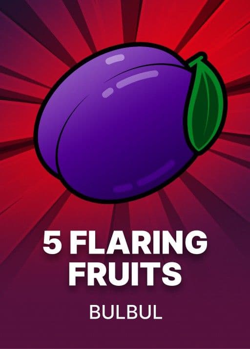 5 Flaring Fruits