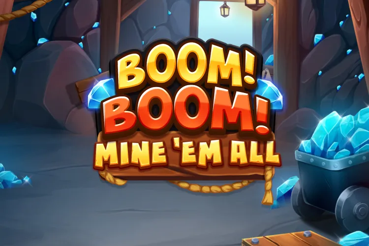 Boom! Boom! Mine 'em all